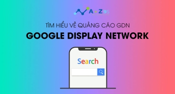 Quảng cáo Google Display Network (Google GDN) – Hướng dẫn CHI TIẾT từ A-Z